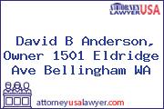 David B Anderson, Owner 1501 Eldridge Ave Bellingham WA
