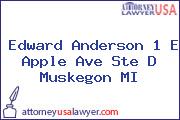 Edward Anderson 1 E Apple Ave Ste D Muskegon MI