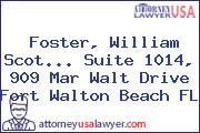 Foster, William Scot... Suite 1014, 909 Mar Walt Drive Fort Walton Beach FL