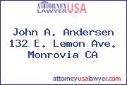 John A. Andersen  132 E. Lemon Ave. Monrovia CA