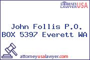 John Follis P.O. BOX 5397 Everett WA