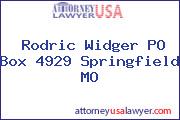 Rodric Widger PO Box 4929 Springfield MO