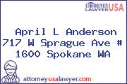 April L Anderson 717 W Sprague Ave # 1600 Spokane WA