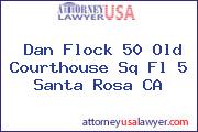 Dan Flock 50 Old Courthouse Sq Fl 5 Santa Rosa CA