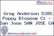 Greg Anderson 5385 Poppy Blossom Ct - San Jose SAN JOSE CA