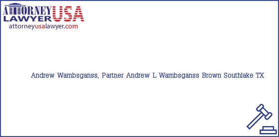 Telephone, Address and other contact data of Andrew Wambsganss, Partner, Southlake, TX, USA