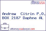 Andrew  Citrin P.O. BOX 2187 Daphne AL