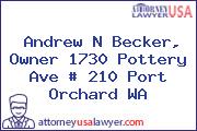 Andrew N Becker, Owner 1730 Pottery Ave # 210 Port Orchard WA