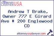Andrew T Brake, Owner 777 E Girard Ave # 200 Englewood CO