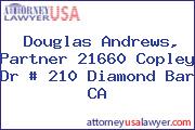 Douglas Andrews, Partner 21660 Copley Dr # 210 Diamond Bar CA