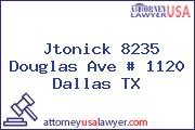 Jtonick 8235 Douglas Ave # 1120 Dallas TX
