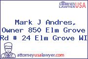 Mark J Andres, Owner 850 Elm Grove Rd # 24 Elm Grove WI
