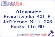 Alexander Francuzenko 401 E Jefferson St # 208 Rockville MD