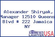 Alexander Shiryak, Manager 12510 Queens Blvd # 222 Jamaica NY
