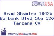 Brad Shamine 18425 Burbank Blvd Ste 520 Tarzana CA