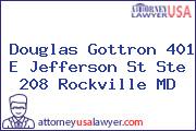 Douglas Gottron 401 E Jefferson St Ste 208 Rockville MD