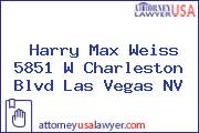 Harry Max Weiss 5851 W Charleston Blvd Las Vegas NV