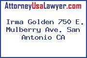 Irma Golden 750 E. Mulberry Ave. San Antonio CA