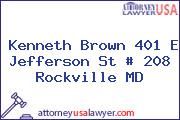 Kenneth Brown 401 E Jefferson St # 208 Rockville MD
