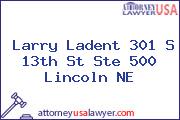 Larry Ladent 301 S 13th St Ste 500 Lincoln NE