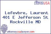 Lefevbre, Laurent 401 E Jefferson St Rockville MD