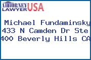 Michael Fundaminsky 433 N Camden Dr Ste 400 Beverly Hills CA