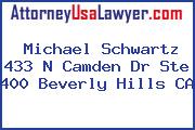 Michael Schwartz 433 N Camden Dr Ste 400 Beverly Hills CA
