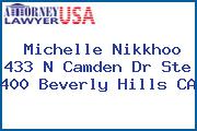 Michelle Nikkhoo 433 N Camden Dr Ste 400 Beverly Hills CA