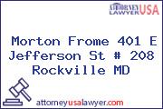 Morton Frome 401 E Jefferson St # 208 Rockville MD