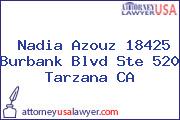 Nadia Azouz 18425 Burbank Blvd Ste 520 Tarzana CA
