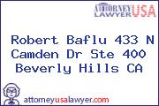 Robert Baflu 433 N Camden Dr Ste 400 Beverly Hills CA
