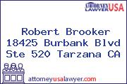 Robert Brooker 18425 Burbank Blvd Ste 520 Tarzana CA