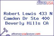 Robert Lewis 433 N Camden Dr Ste 400 Beverly Hills CA