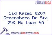 Sid Kazmi 8200 Greensboro Dr Ste 250 Mc Lean VA