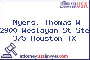 Myers, Thomas W 2900 Weslayan St Ste 375 Houston TX
