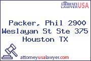 Packer, Phil 2900 Weslayan St Ste 375 Houston TX