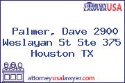 Palmer, Dave 2900 Weslayan St Ste 375 Houston TX