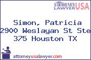 Simon, Patricia 2900 Weslayan St Ste 375 Houston TX