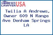 Twilia A Andrews, Owner 609 N Range Ave Denham Springs LA
