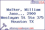 Walker, William Jaso... 2900 Weslayan St Ste 375 Houston TX