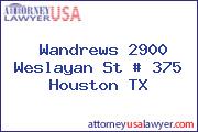 Wandrews 2900 Weslayan St # 375 Houston TX