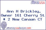 Ann H Brickley, Owner 161 Cherry St # 2 New Canaan CT