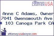 Anne C Adams, Owner 7041 Owensmouth Ave # 103 Canoga Park CA