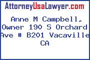 Anne M Campbell, Owner 190 S Orchard Ave # B201 Vacaville CA