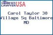 Carol Taylor 38 Village Sq Baltimore MD