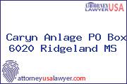 Caryn Anlage PO Box 6020 Ridgeland MS