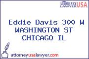 Eddie Davis 300 W WASHINGTON ST CHICAGO IL