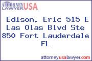 Edison, Eric 515 E Las Olas Blvd Ste 850 Fort Lauderdale FL