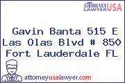 Gavin Banta 515 E Las Olas Blvd # 850 Fort Lauderdale FL