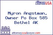 Myron Angstman, Owner Po Box 585 Bethel AK